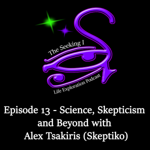 Episode 13 - Science, Skepticism and Beyond with Alex Tsakiris (Skeptiko)