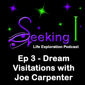 Episode 3 - Dream Visitations with Joe Carpenter