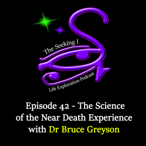 Episode 42 - The Science of the Near Death Experience with World-Leading Expert Dr Bruce Greyson
