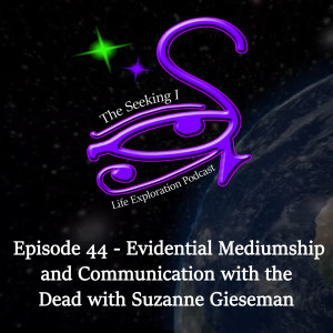 Episode 44 - Evidential Mediumship and Communication with the Dead with Suzanne Giesemann