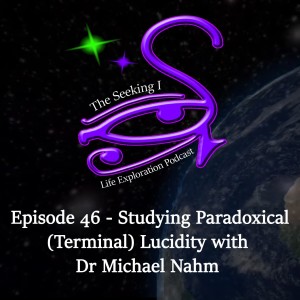 Episode 46 - Studying Paradoxical (Terminal) Lucidity with Dr Michael Nahm