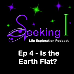 Episode 4 - Is the Earth Flat?