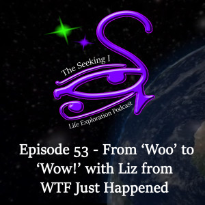 Episode 53  - From ‘Woo‘ to ‘Wow!‘ with Liz from WTF Just Happened