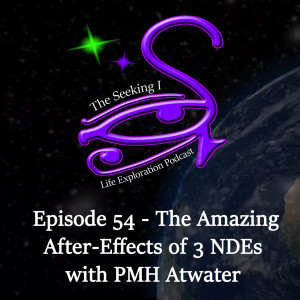 Episode 54 - The Amazing After-Effects of 3 NDEs with PMH Atwater