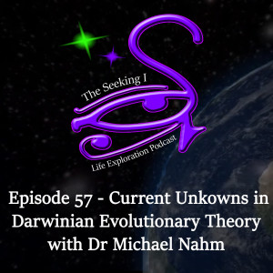 Episode 57 - Current Unknowns in Darwinian Evolutionary Theory with Dr Michael Nahm