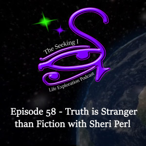 Episode 58 - Truth is Stranger than Fiction with Sheri Perl