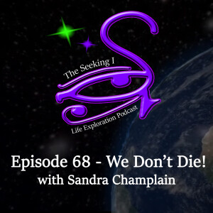 Episode 69 - We Don’t Die! With Sandra Champlain