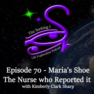 Episode 70 – Maria’s Shoe - The Nurse who Reported it with Kimberly Clark Sharp