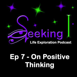 Episode 7 - On Positive Thinking