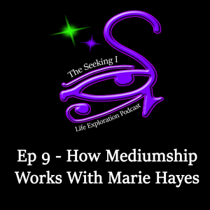 Episode 9 - How Mediumship Works With Marie Hayes