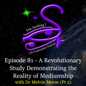 Episode 81 - Part 2 - A Revolutionary Study Demonstrating the Reality of Mediumship with Dr Melvin Morse