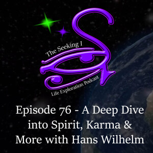 Episode 76 - A Deep Dive into Spirit, Karma and More with Hans Wilhelm