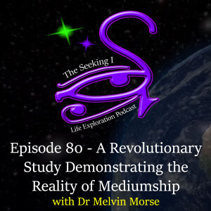 Episode 80 - Part 1 - A Revolutionary Study Demonstrating the Reality of Mediumship with Dr Melvin Morse