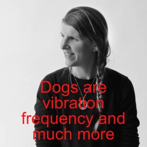 S2-E12-Dogs are vibration frequency and much more with Dr. Isla Fishburn