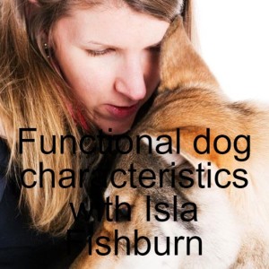 S2-E10-More functional dog characteristics, dog diet and much more with Isla Fishburn-Part 3