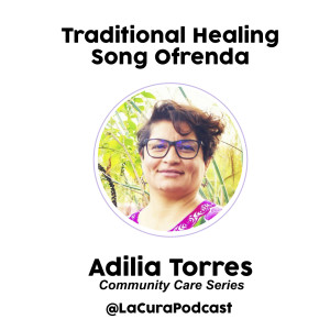 Ofrenda: Traditional Healing Song with Adilia Torres