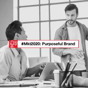 EP 105: Marketing Trend 2020 - การสร้าง Purposeful Brand
