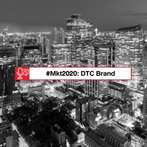 EP 104: Marketing Trend 2020 - DTC Brand