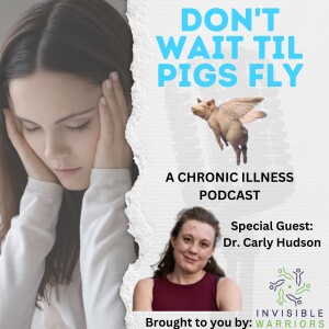 S3 EP 4: Finding Beauty In Chronic Illness with Dr. Carly Hudson