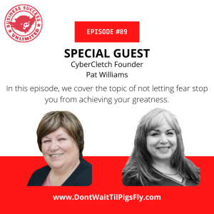 Episode 089: Don‘t Let Fear Get You Down with CyberCletch Founder Pat Williams