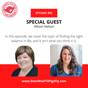 Episode 091: Finding The Right Balance with Business Strategist Allison Nelson