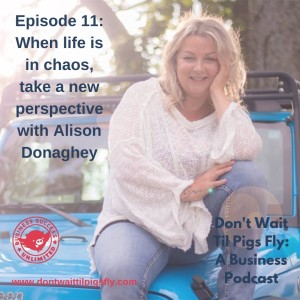 Episode 11: When life is in chaos, take a new perspective with Alison Donaghey