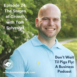 Episode 24: The Stages of Growth with Tom Sylvester