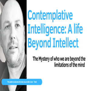 Contemplative Intelligence: A life Beyond Intellect