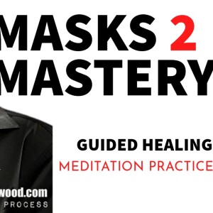 Masks 2 Mastery Introduction to CQ Healing meditation and how it works