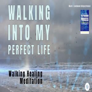 Walking into My Perfect Life - CQ Walking into your Life Healing Meditation