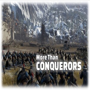 More Than Conquerors (Romans 8:28-39)