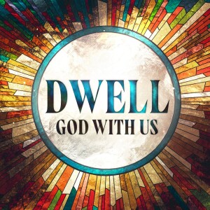 The Spirit of Christmas Past - Dwell: God With Us