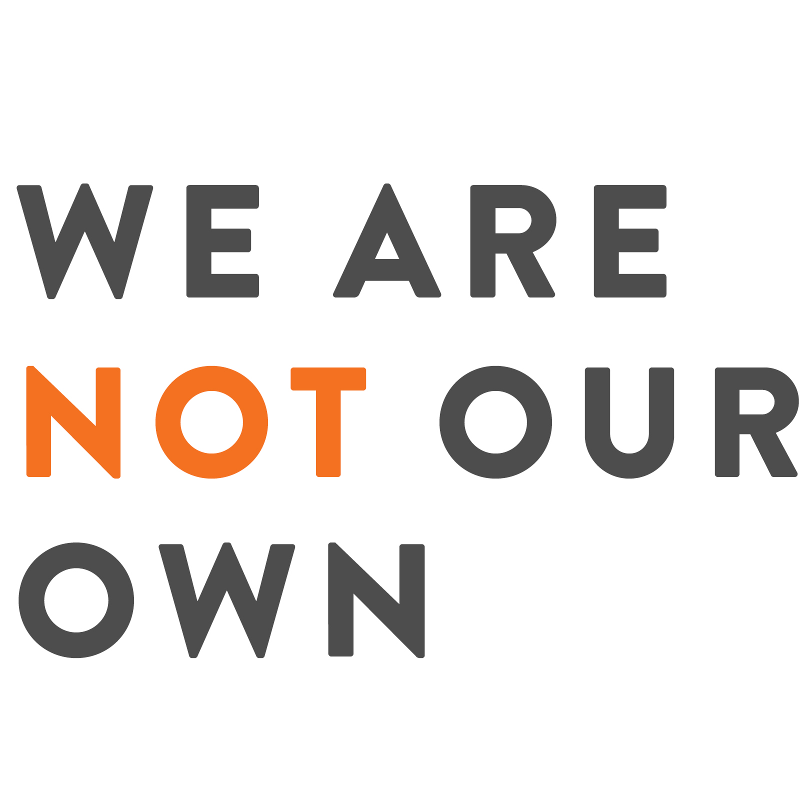 We Are Not Our Own