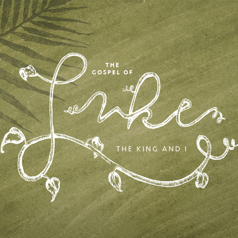 Gospel of Luke: The King and I
