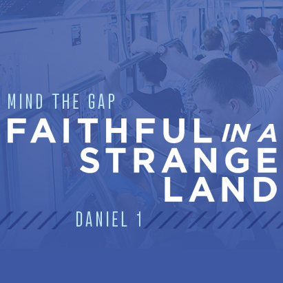 Mind The Gap: Faithful in a Strange Land