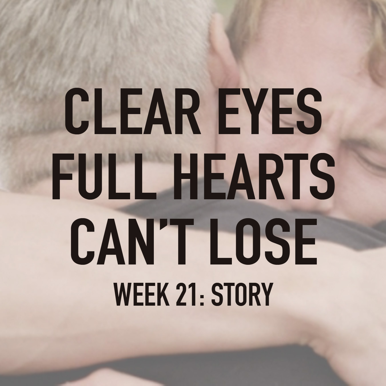 Clear Eyes, Full Hearts, Can't Lose. Week 21: Story