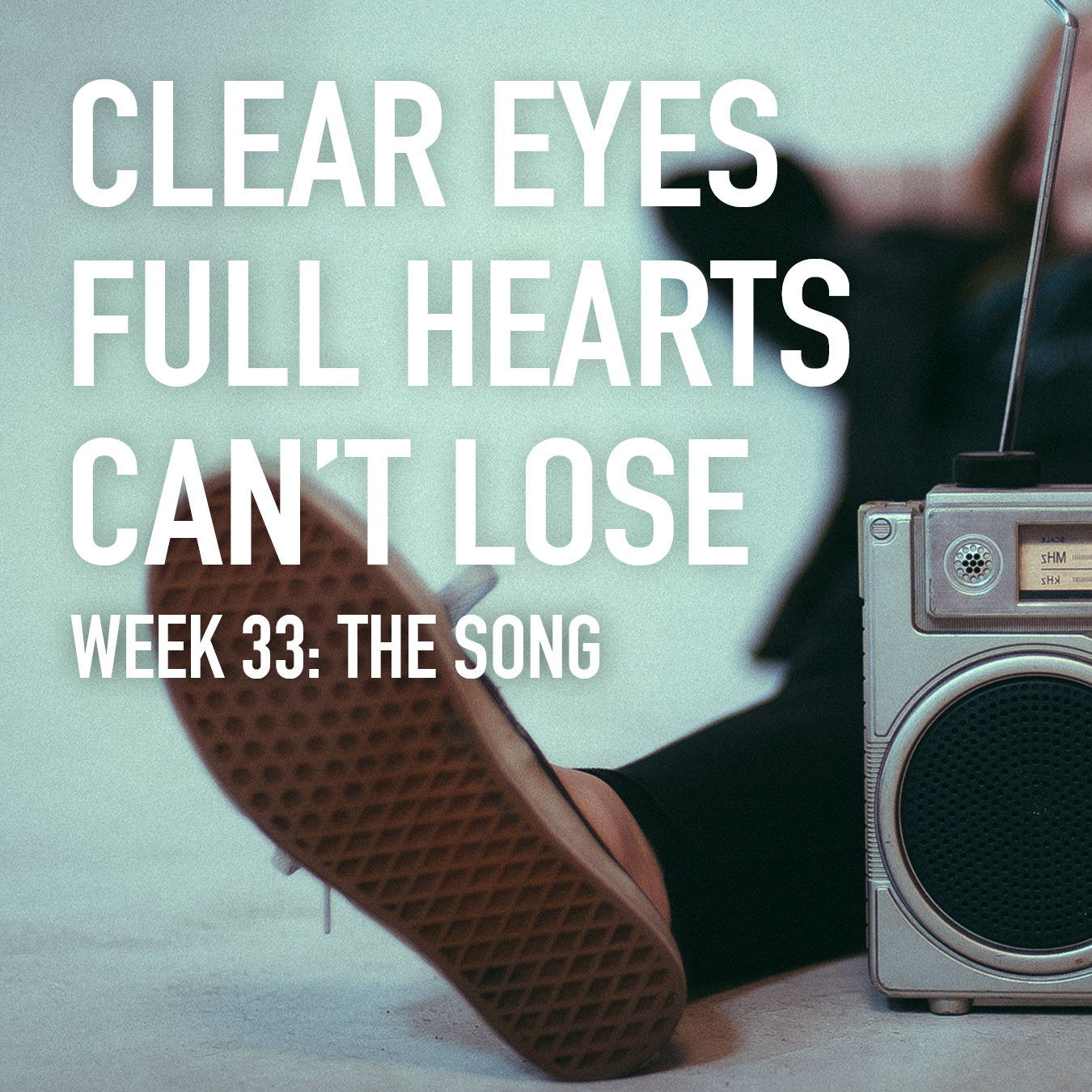 Clear Eyes, Full Hearts, Can't Lose. Week 33: The Song