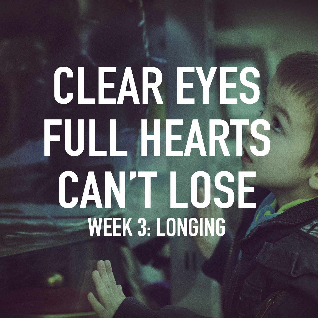Clear Eyes, Full Hearts, Can't Lose. Week 3: Longing 