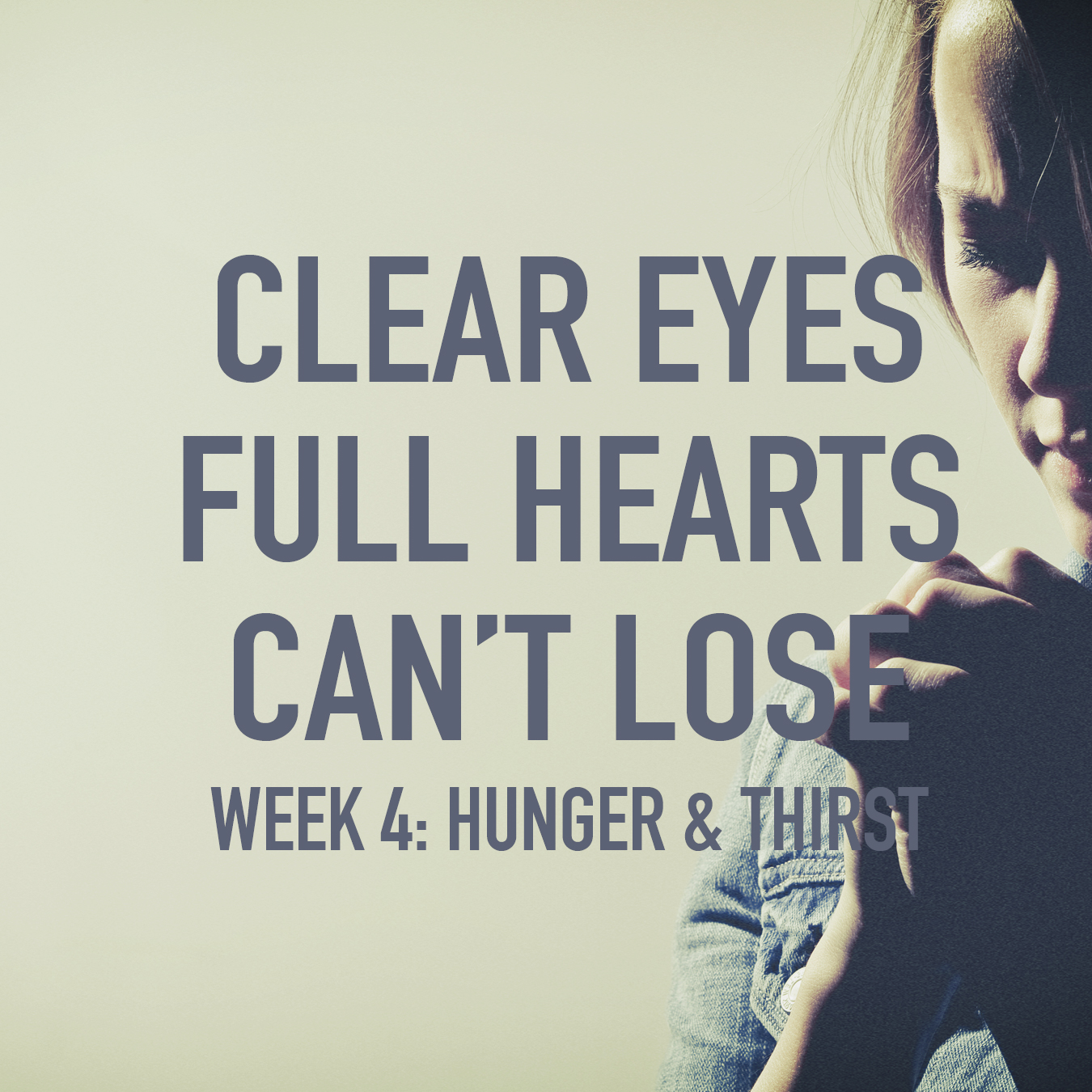 Clear Eyes, Full Hearts, Can't Lose. Week 4: Hunger & Thirst 