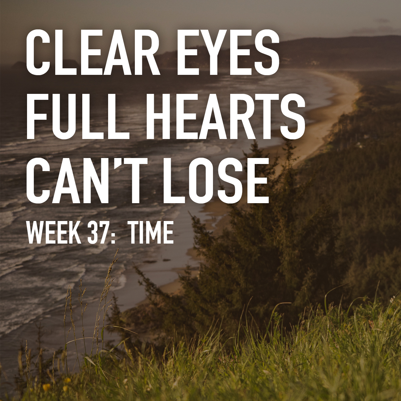 Clear Eyes, Full Hearts, Can't Lose. Week 37: Time