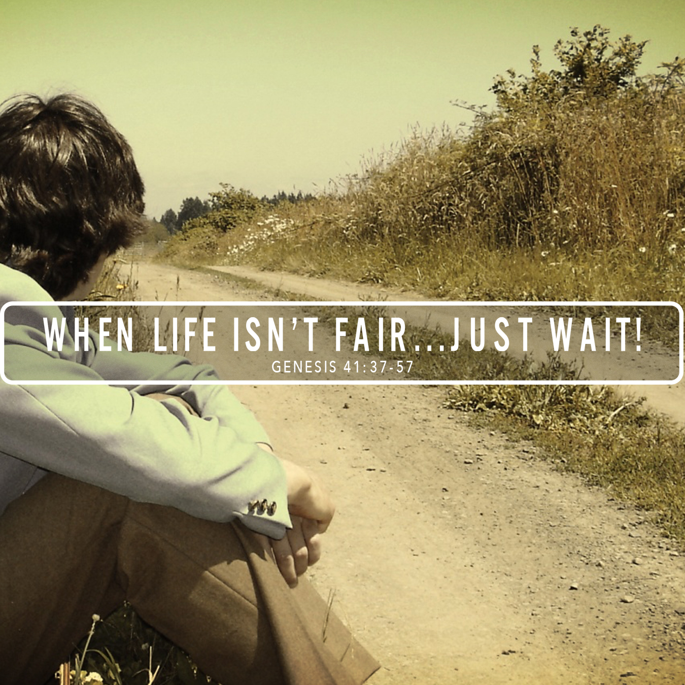 When Life Isn't Fair.... Just Wait!