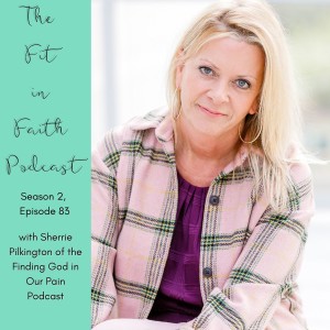 Finding God in Our Pain with Sherrie Pilkington