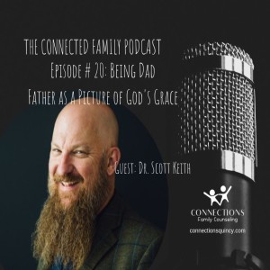 Being Dad: Father as a Picture of God's Grace with Dr. Scott Keith