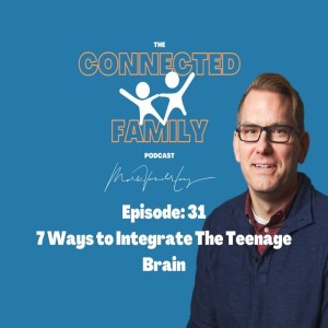 7 Ways To Integrate The Teenage Brain