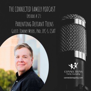 Parenting a Defiant Teen With Jimmy Myers, Ph.D., LPC-S, CSAT