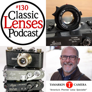 #130 Dan Tamarkin and the Leica Hysterical Society