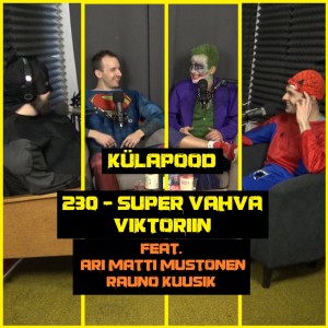 #230 - Super Vahva Viktoriin feat. Ari Matti Mustonen & Rauno Kuusik
