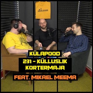 #231 - Külluslik Kortermaja feat. Mikael Meema