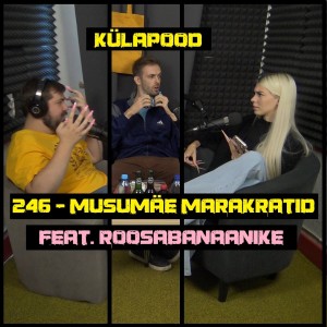 #246 - Musumäe Marakratid feat. Roosabanaanike