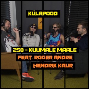 #250 - Kuumale Maale feat. Roger Andre & Hendrik Kaur